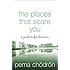 The Places That Scare You: A Guide to Fearlessness