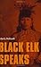 Black Elk Speaks: Being the Life Story of a Holy Man of the Oglala Sioux by 
