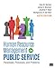 Human Resource Management in Public Service: Paradoxes, Processes, and Problems