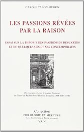 Descartes ou Les passions rêvées par la raison