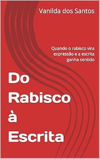 Livro Do Rabisco à Escrita: Quando o rabisco vira expressão e a escrita ganha sentido