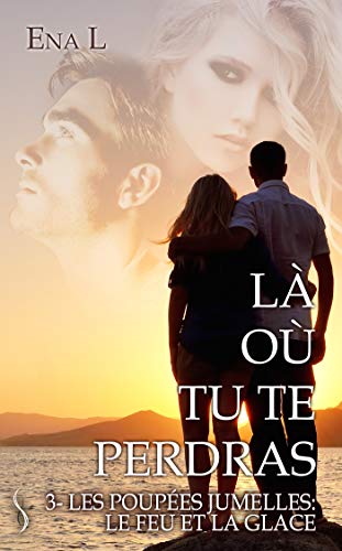 Les poupées jumelles: Là où tu te perdras, T3 (French Edition) by Ena L.