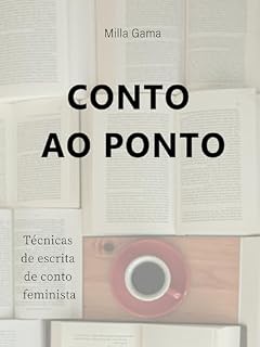 Livro Conto ao ponto: Técnicas de escrita de conto feminista