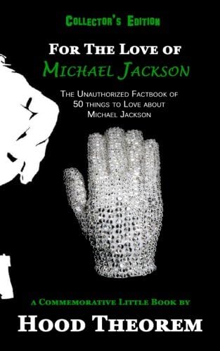 For The Love of Michael Jackson: The Unauthorized Factbook of 50 things to Love about Michael Jackson
