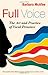 Full Voice: The Art and Practice of Vocal Presence (BK Business)