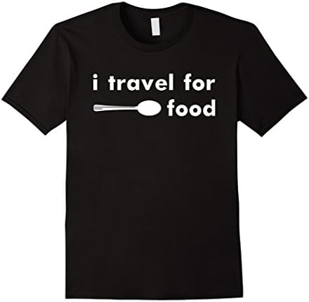 I travel for food T-shirt