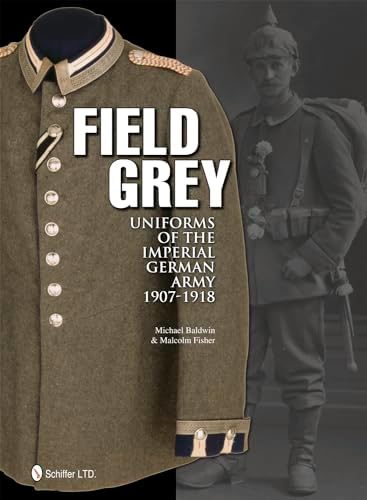 The Gray Field Uniform of the German Army: 5th Edition 1915: Ruhl