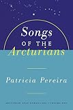 Songs Of The Arcturians: Arcturian Star Chronicles Book 1 by Patricia Pereira, Sue Mann