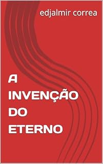 Livro A INVENÇÃO DO ETERNO