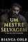 Livro Um Mestre Selvagem: Um Romance Sombrio de uma Cativa da Máfia (A Máfia De Boston)