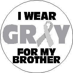 I Wear Gray For My Brother 1.25" Pinback Button Pin - Diabetes Awareness Ribbon
