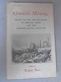 Front cover for the book Cornish mining : essays on the organisation of Cornish mines and the Cornish mining economy by Roger Burt