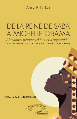 De la reine de saba à michelle obama: africaines, hér…