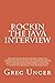 Rockin the Java Interview: Become an interview master, learn the secrets to negotiating the best sal by Greg Unger