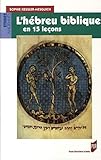 L'hébreu biblique en 15 leçons : Grammaire fondamentale Exercices corrigés Textes bibliques comme by 