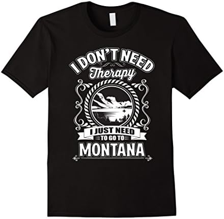 Mens I Don't Need Therapy I Just Need To Go To Montana T-Shirt XL Black