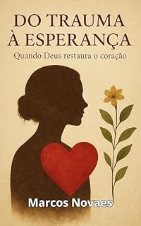Livro Do Trauma à Esperança: Quando Deus restaura o coração