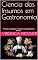 Livro Ciencia dos Insumos em Gastronomia: "Técnicas, Propriedades e o Domínio dos Ingredientes na Cozinha" (Gastronomia Profissional Livro 3)