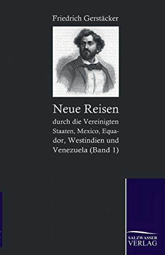Neue Reisen Durch Die Vereinigten Staaten, Mexico, Equador, Westindien Und Venezuela (English and German Edition)