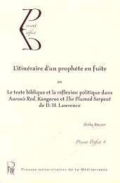 L' itinéraire d'un prophète en fuite ou Le texte biblique et la réflexion politique dans "Aaron's Rod", "Kangaroo" et "The plumed serpent" de D. H. Lawrence
