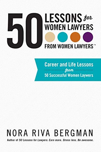 [B.o.o.k] 50 Lessons for Women Lawyers - From Women Lawyers: Career and Life Lessons From 50 Successful Women DOC