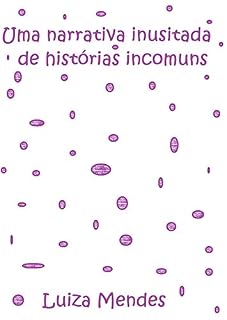 Livro Uma narrativa inusitada de histórias incomuns