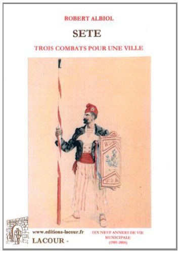 Sète, trois combats pour une ville ou Dix-neuf années de vie municipale, 1989-2008