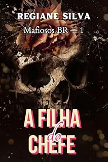 Livro A Filha do Chefe: Mafiosos BR - Livro 1 (Dark Romance)