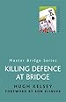 Killing Defence At Bridge (MASTER BRIDGE)
