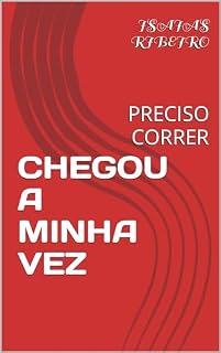Livro CHEGOU A MINHA VEZ: PRECISO CORRER