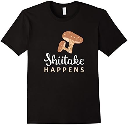 Mens Shiitake Happens Funny Mushroom T Shirt For Chefs &amp; Foodies Medium Black