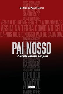 Pai Nosso: A oração ensinada por Jesus