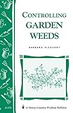 Controlling Garden Weeds: Storey's Country Wisdom Bulletin A-171 (Storey Country Wisdom Bulletin) by Barbara Pleasant