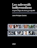 Les subversifs hollywoodiens : L'esprit critique du cinéma grand public by 