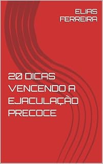 Livro 20 DICAS VENCENDO A EJACULAÇÃO PRECOCE