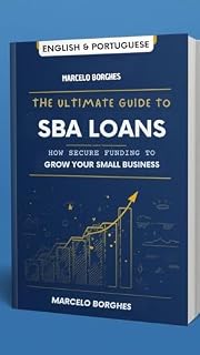 Livro The Ultimate Guide to SBA Loans: How to Secure Funding to Grow Your Small Business