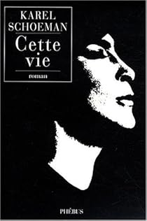 Cette vie par Karel Schoeman Cette vie par Schoeman