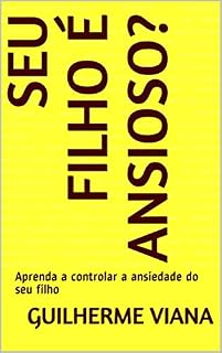 Livro Seu filho é ansioso?: Aprenda a controlar a ansiedade do seu filho