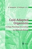 Cold Adapted Organisms : Ecology, Physiology, Enzymology and Molecular Biology, , 3540649735