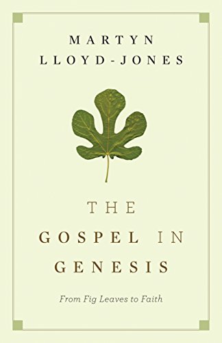 B.O.O.K The Gospel in Genesis: From Fig Leaves to Faith<br />[K.I.N.D.L.E]