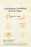 A Systematic Treatment of Fruit Types (Memoirs of the New York Botanical Garden Vol. 70) by 