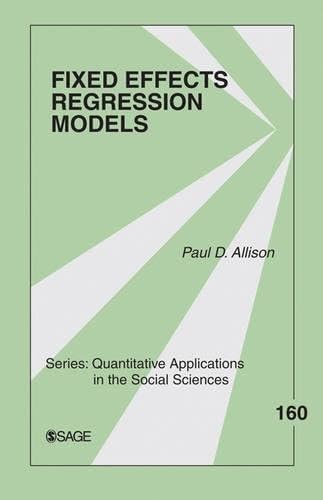 Fixed Effects Regression Models (Quantitative Applications in the Social Sciences)