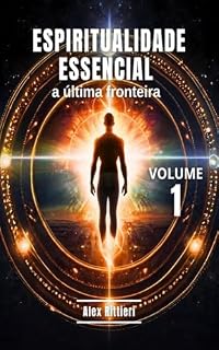 Livro Espiritualidade Essencial: A Última Fronteira - Vol. 1 (Alta Espiritualidade)
