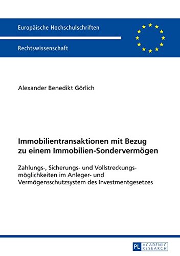 Immobilientransaktionen mit Bezug zu einem Immobilien-Sondervermögen: Zahlungs-, Sicherungs- und Vollstreckungsmöglichkeiten im Anleger- und ... Universitaires Européennes) (German Edition)