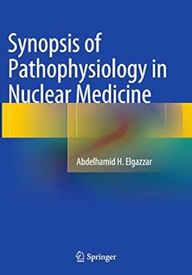 Synopsis Of Pathophysiology In Nuclear Medicine Elgazzar Abdelhamid H Amazon Sg Books
