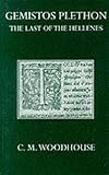 George Gemistos Plethon: The Last of the Hellenes (Oxford University Press academic monograph reprints)