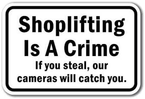 Shoplifting Is A Crime If you steal, our cameras will catch you Sign 12" x 18" Decal Sticker Sign