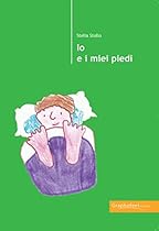 Io e i miei piedi (Italian Edition)