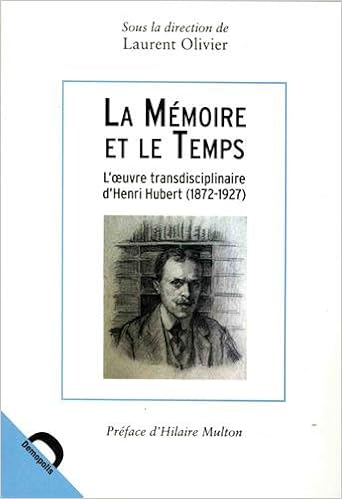 Amazon Fr La Memoire Et Le Temps L Oeuvre Transdisciplinaire D Henri Hubert 1872 1927 Collectif Olivier Laurent Multon Hilaire Livres