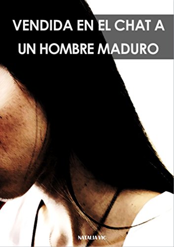 Vendida en el chat a un hombre maduro (Spanish Edition)